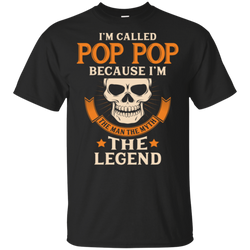 I Am Called Pop Pop The Man The Myth The Legend