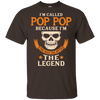 I Am Called Pop Pop The Man The Myth The Legend