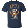 I Am Called Pop Pop The Man The Myth The Legend